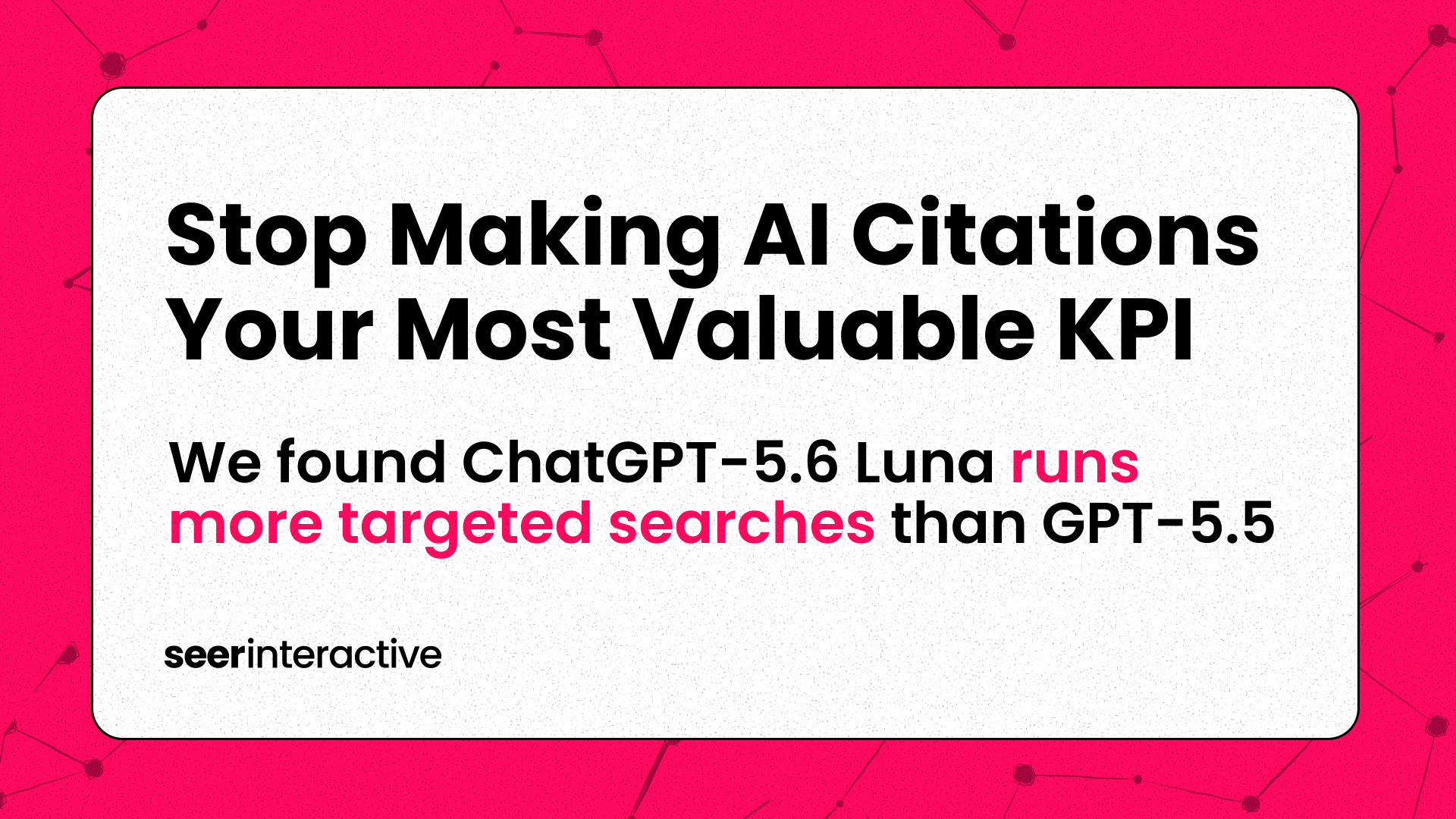 AI Citations Aren't Your Top KPI: ChatGPT-5.6 Luna Runs More Targeted Searches