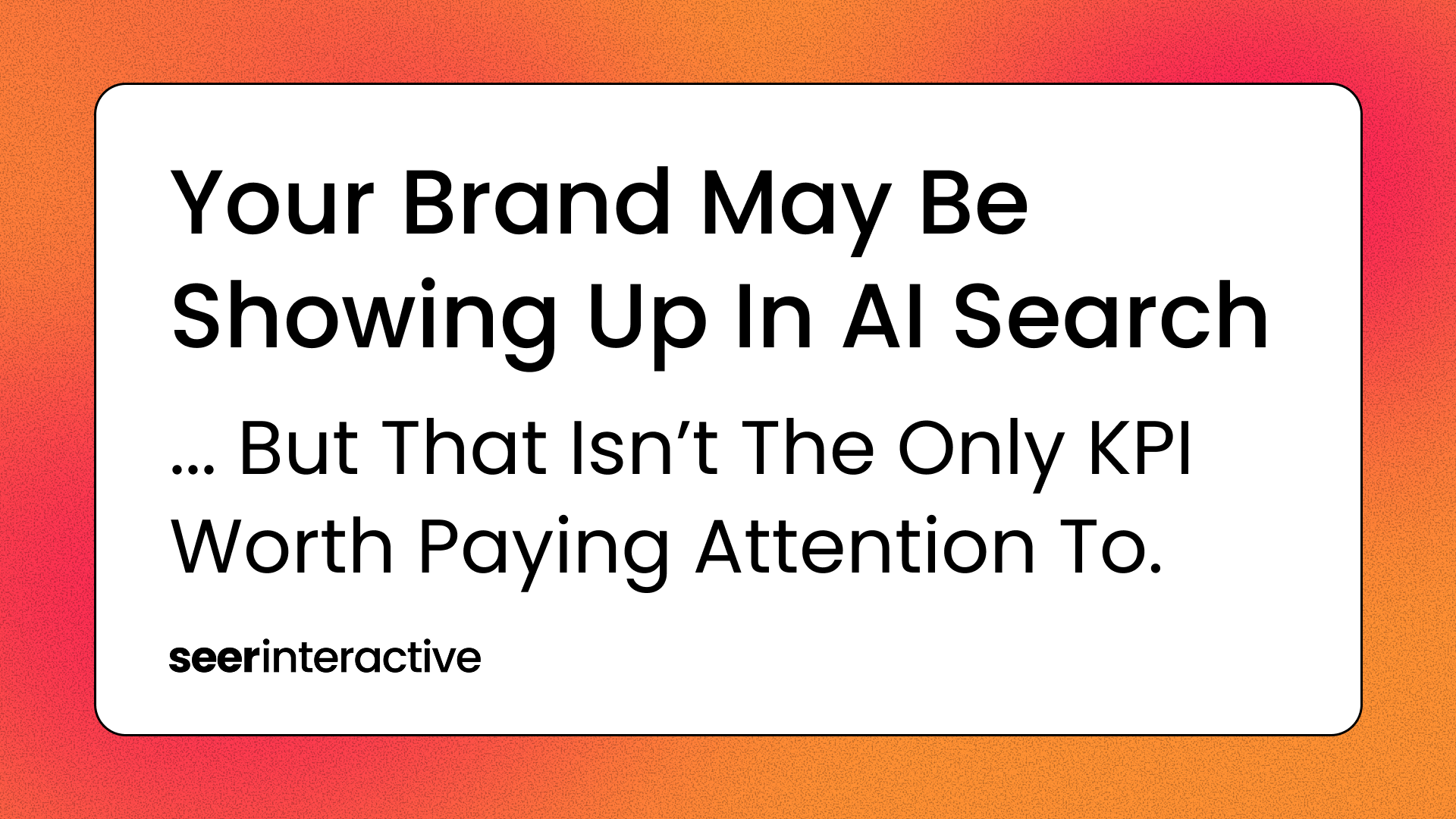 AI Visibility Is Lying to You: There’s No One-Size-Fits-All AI Search KPI