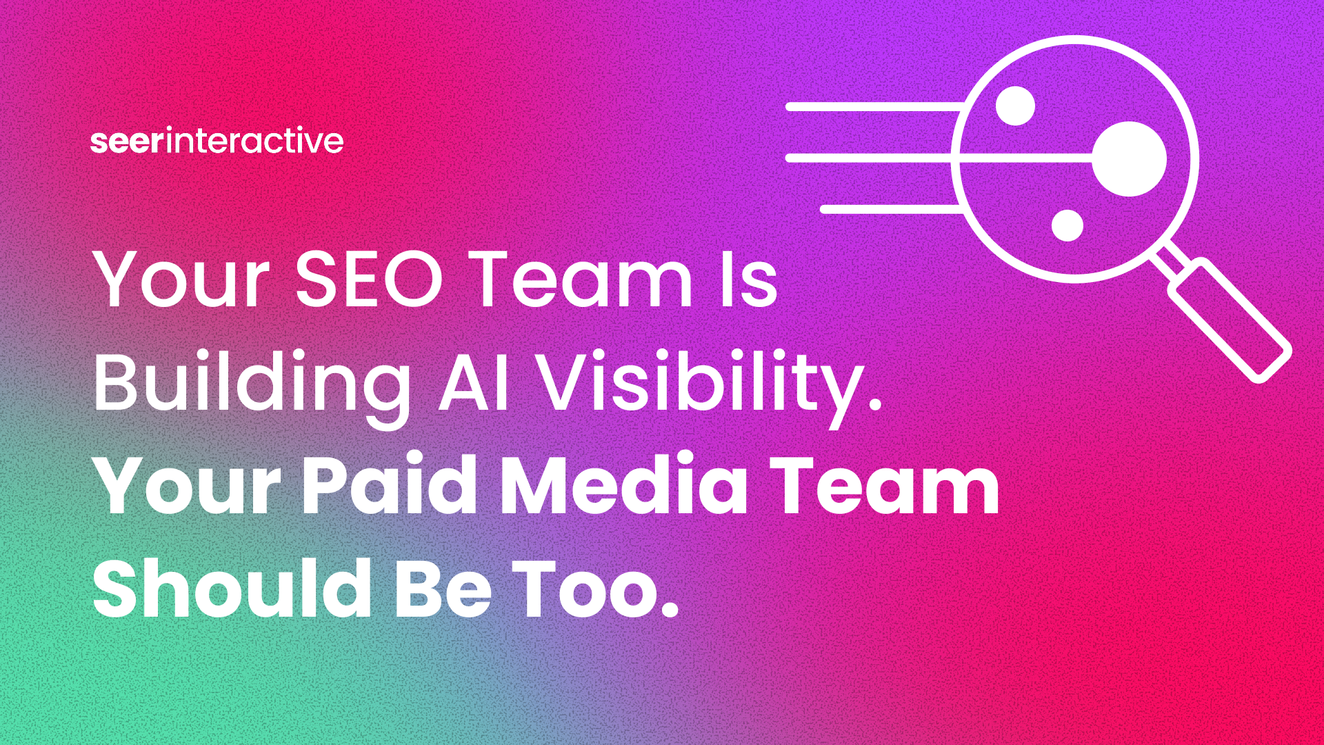 Your SEO Team Is Building AI Visibility. Your Paid Media Team Should Be Too.
