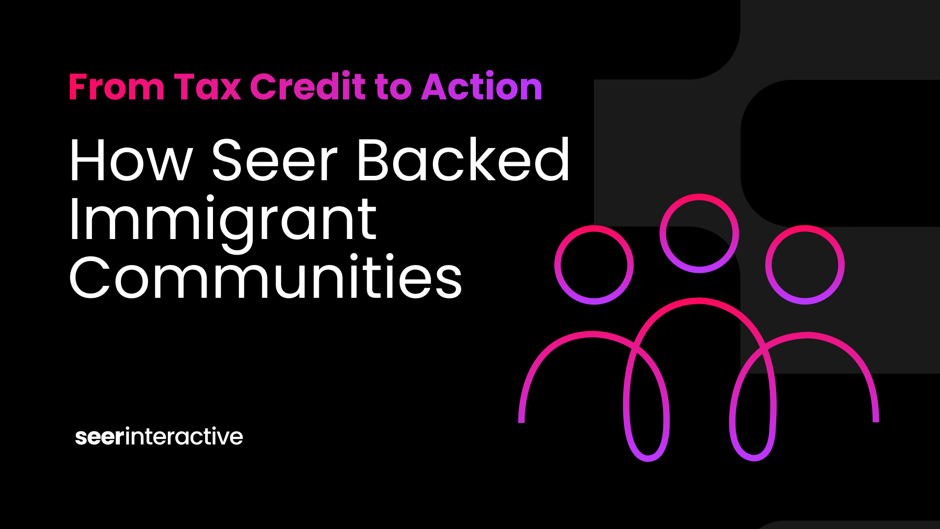 From Tax Credit to Community Support: How Seer Backed Orgs Helping Immigrants