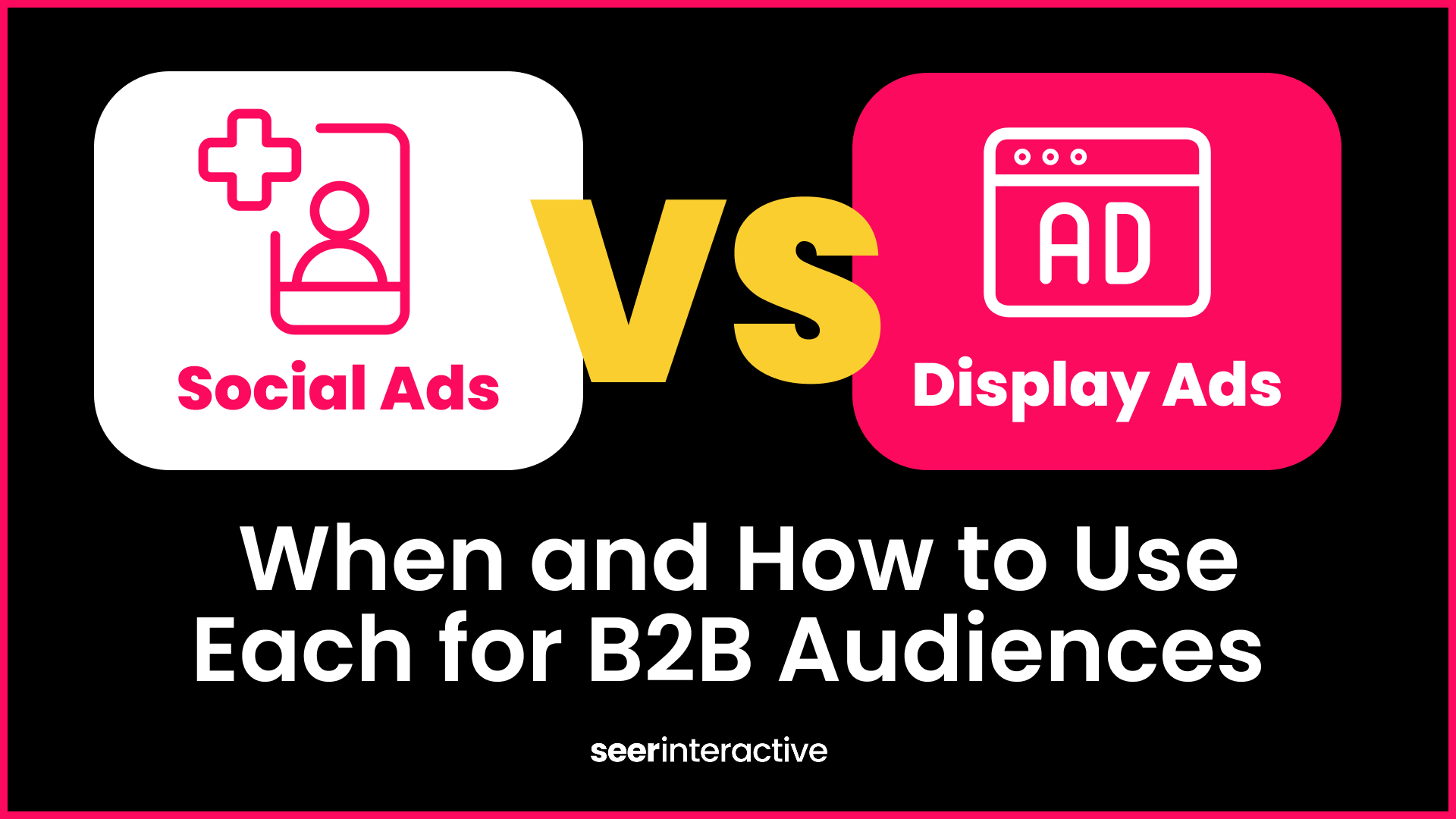 Social Ads vs. Display Ads: When and How to Use Each for B2B Audiences
