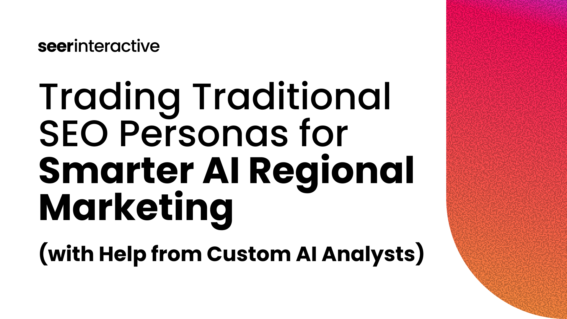 Trading Traditional SEO Personas for Smarter AI Regional Marketing (with Help from Custom AI Analysts)